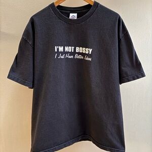 “I’m Not Bossy I Just Have Better Ideas” vintage Y2K faded black AAA t-shirt XL